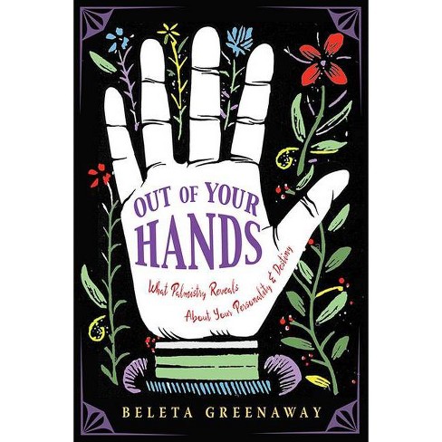 Out of Your Hands - by  Beleta Greenaway (Paperback) - image 1 of 1