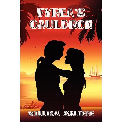 Fyrea's Cauldron - by  William Maltese (Paperback)