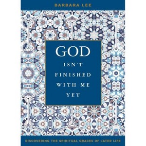 God Isn't Finished with Me Yet - by  Barbara Lee (Paperback) - 1 of 1