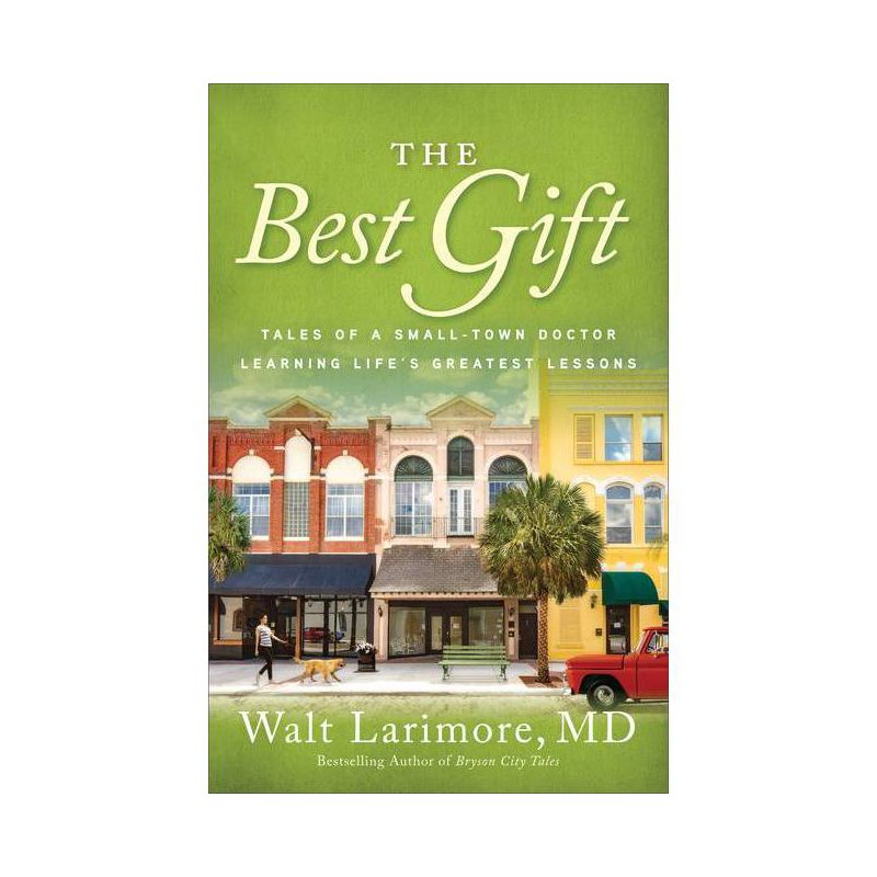 The Best Gift - by  Walt Larimore (Hardcover), 1 of 2