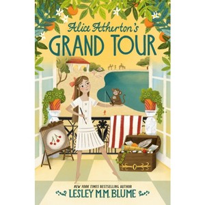 Alice Atherton's Grand Tour - by  Lesley M M Blume (Hardcover) - 1 of 1