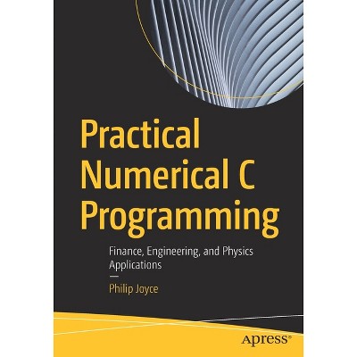 Practical Numerical C Programming - by  Philip Joyce (Paperback)