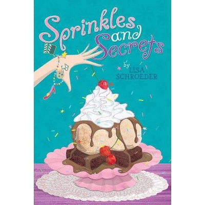 Sprinkles and Secrets - by  Lisa Schroeder (Paperback)