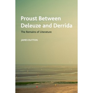 Proust Between Deleuze and Derrida - (Crosscurrents) by  James Dutton (Paperback) - 1 of 1