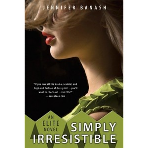 Simply Irresistible - (Elite) by  Jennifer Banash (Paperback) - 1 of 1