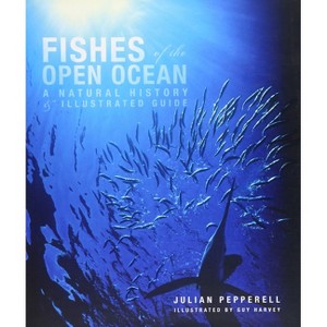 Fishes of the Open Ocean - by  Julian Pepperell (Hardcover) - 1 of 1
