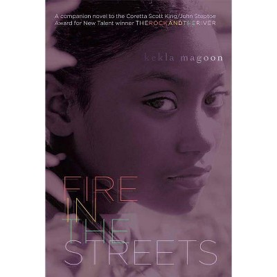 Fire in the Streets - by  Kekla Magoon (Paperback)