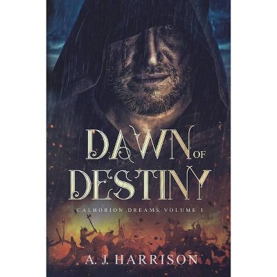 Dawn of Destiny - by  A J Harrison (Paperback)