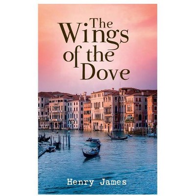 The Wings of the Dove - by  Henry James (Paperback)