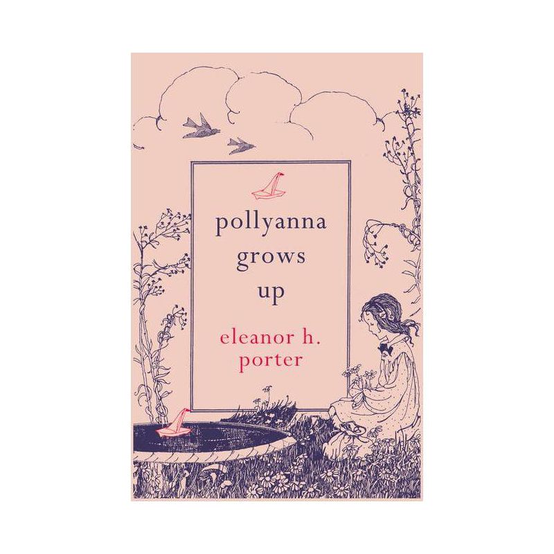 Pollyanna Grows Up - by  Eleanor H Porter (Paperback), 1 of 2