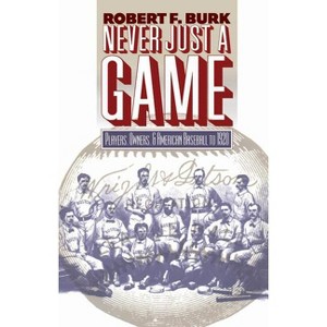 Never Just a Game - by  Robert F Burk (Paperback) - 1 of 1