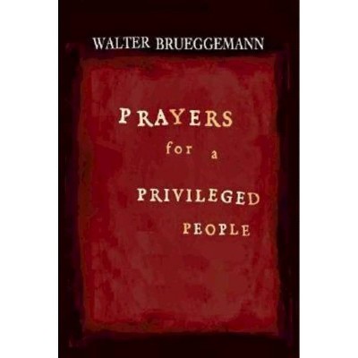 Prayers for a Privileged People - by  Walter Brueggemann (Paperback)