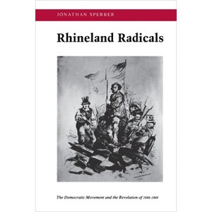 Rhineland Radicals - by  Jonathan Sperber (Paperback) - 1 of 1