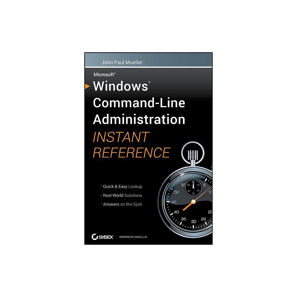 Windows Command Line Administration Instant Reference - by John Paul Mueller (Paperback)