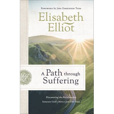 A Path Through Suffering - by  Elisabeth Elliot (Paperback)