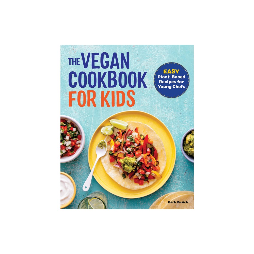 The Vegan Cookbook for Kids - by Barb Musick (Paperback)