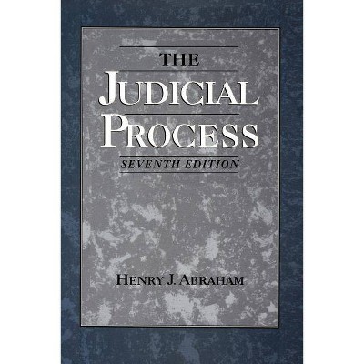 The Judicial Process - 7th Edition by  Henry Julian Abraham (Paperback)