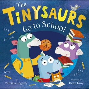 The Tinysaurs Go to School - by  Patricia Hegarty (Hardcover) - 1 of 1