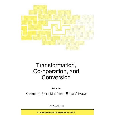 Transformation, Co-Operation, and Conversion - (NATO Science Partnership Subseries: 4) by  Kazimiera Prunskiene & Elmar Altvater (Hardcover)