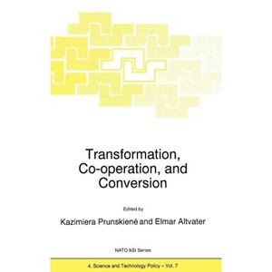 Transformation, Co-Operation, and Conversion - (NATO Science Partnership Subseries: 4) by  Kazimiera Prunskiene & Elmar Altvater (Hardcover) - 1 of 1