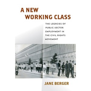 A New Working Class - (Politics and Culture in Modern America) by Jane Berger - 1 of 1