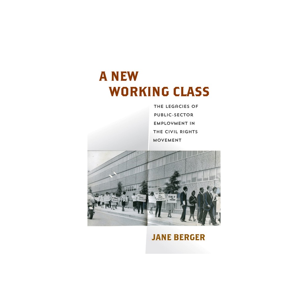 A New Working Class - (Politics and Culture in Modern America) by Jane Berger (Hardcover)