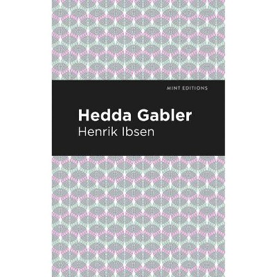 Hedda Gabbler - (Mint Editions) by  Henrik Ibsen (Paperback)