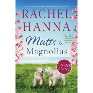 Mutts & Magnolias - (South Carolina Sunsets) Large Print by  Rachel Hanna (Paperback) - 1 of 1