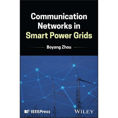 Communication Networks in Smart Power Grids - by  Boyang Zhou (Hardcover)