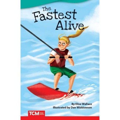 The Fastest Alive - (Fiction Readers) by  Elise Wallace (Paperback)