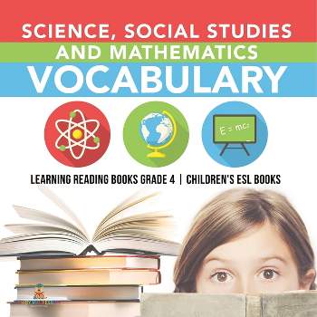 Science, Social Studies and Mathematics Vocabulary Learning Reading Books Grade 4 Children's ESL Books - by  Baby Professor (Paperback)