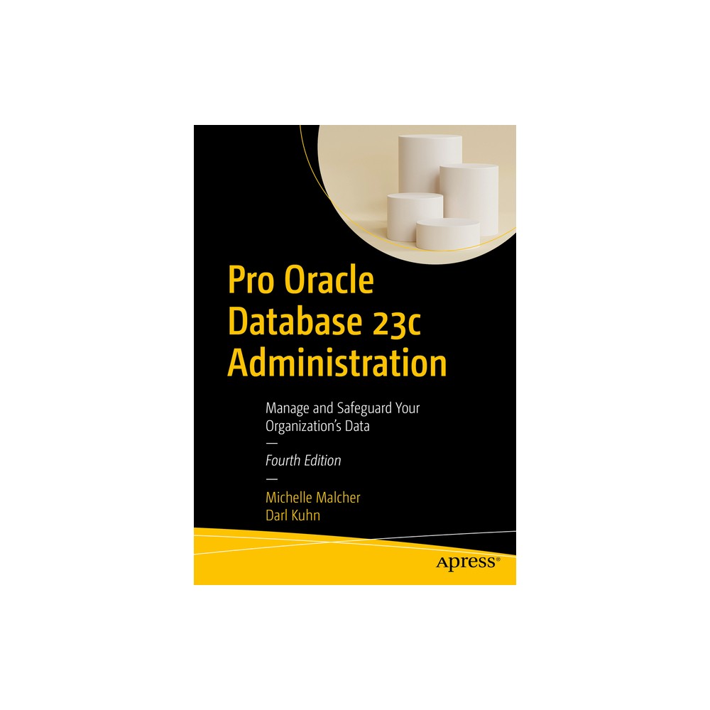 Pro Oracle Database 23c Administration - 4th Edition by Michelle Malcher & Darl Kuhn (Paperback)