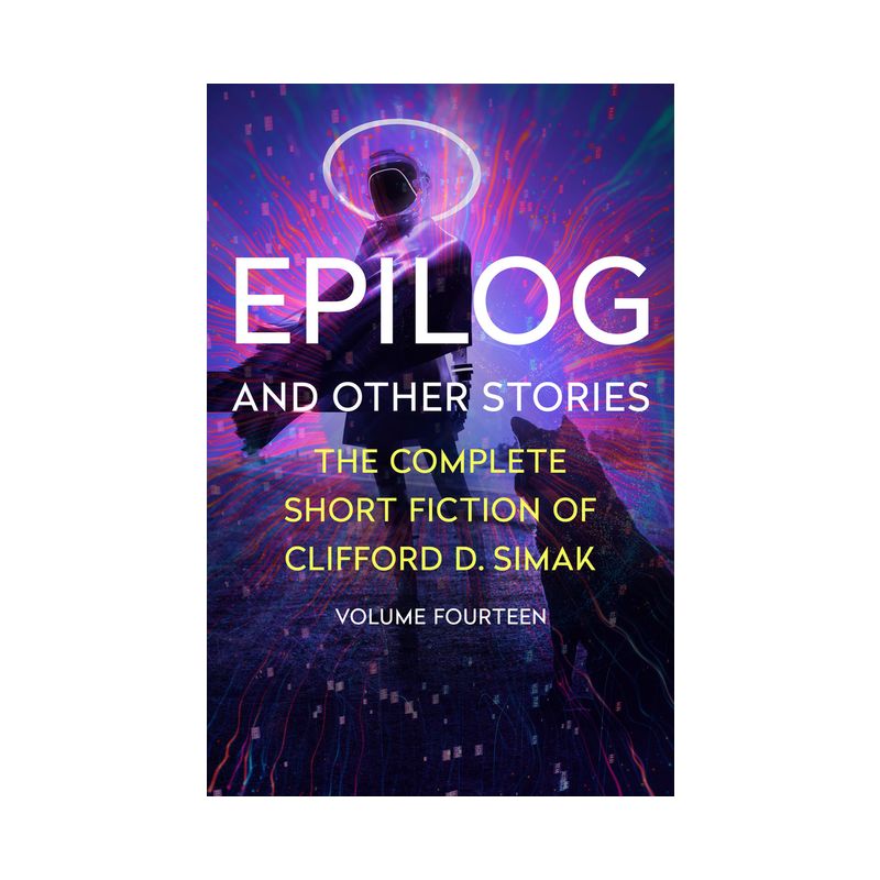 Epilog - (Complete Short Fiction of Clifford D. Simak) by  Clifford D Simak (Paperback), 1 of 2