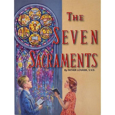 The Seven Sacraments - (St. Joseph Picture Books (Paperback)) by  Lawrence G Lovasik (Paperback)