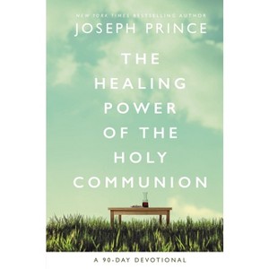 The Healing Power of the Holy Communion - by  Joseph Prince (Hardcover) - 1 of 1