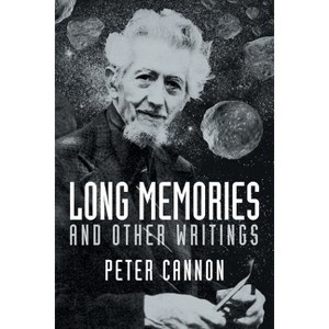 Long Memories and Other Writings - by  Peter Cannon (Paperback) - 1 of 1