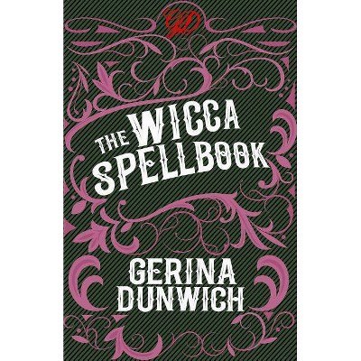 The Wicca Spellbook - by  Gerina Dunwich (Paperback)