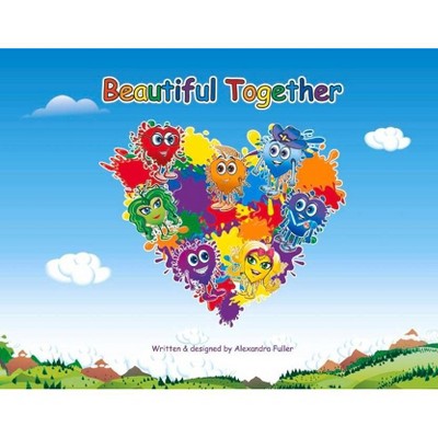 Beautiful Together - by  Alexandra Fuller (Paperback)