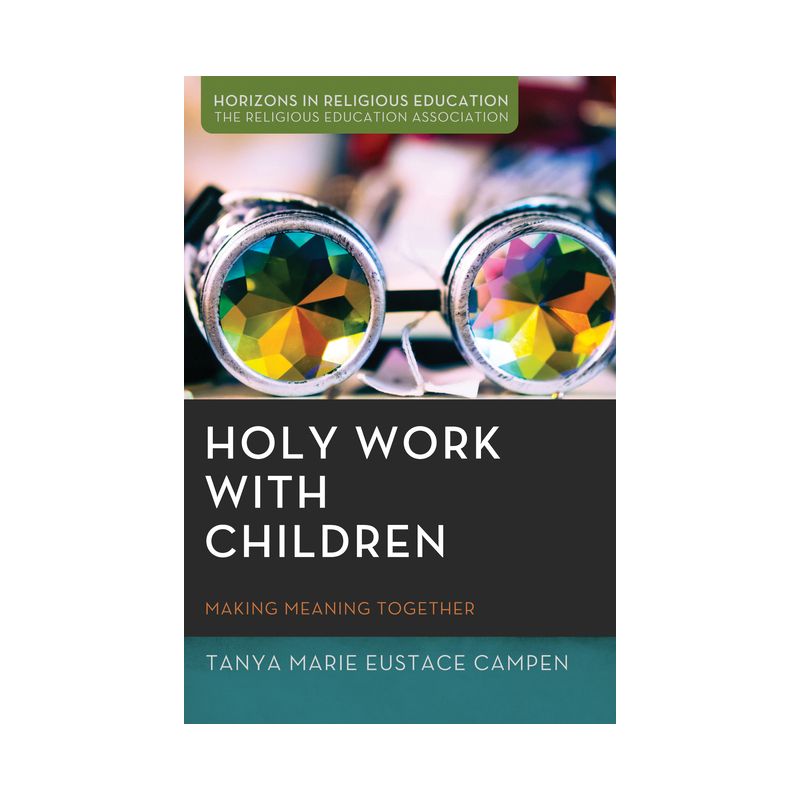 Holy Work with Children - (Horizons in Religious Education) by  Tanya Marie Eustace Campen (Paperback), 1 of 2