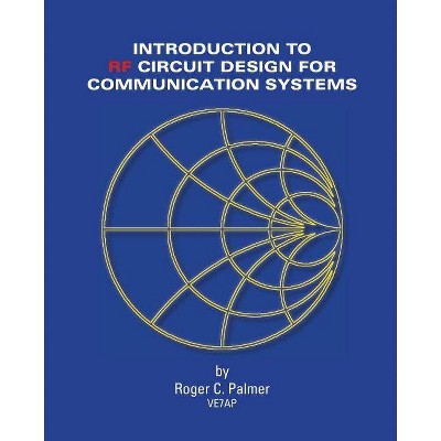 An Introduction to RF Circuit Design for Communication Systems - by  Roger C Palmer (Paperback)