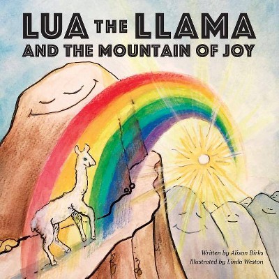 Lua the Llama and the Mountain of Joy - by  Alison a Birks (Paperback)