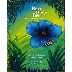 Busy Body Bee - by  Eva E Clayton (Paperback) - 1 of 1