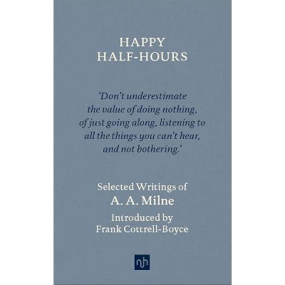Happy Half-Hours - by  A A Milne (Hardcover)