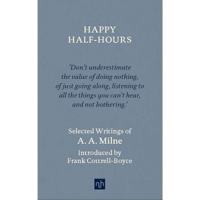 Happy Half-Hours - by  A A Milne (Hardcover)