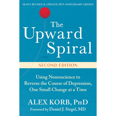 The Upward Spiral - 2nd Edition by  Alex Korb (Paperback)