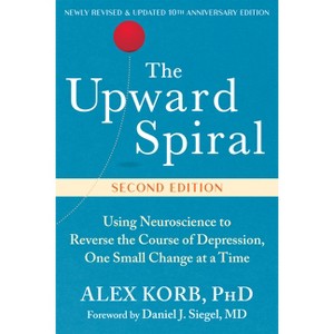 The Upward Spiral - 2nd Edition by  Alex Korb (Paperback) - 1 of 1
