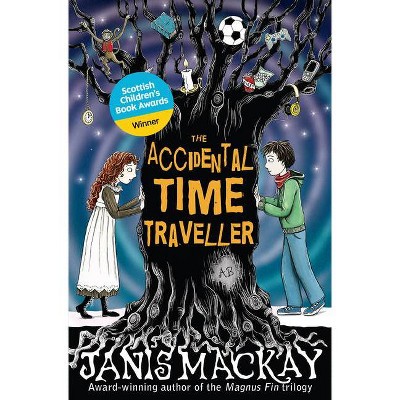 The Accidental Time Traveller - by  Janis MacKay (Paperback)