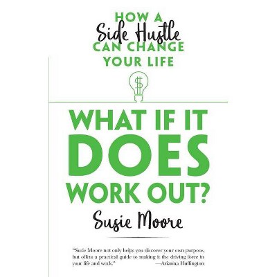 What If It Does Work Out? - by  Susie Moore (Paperback)