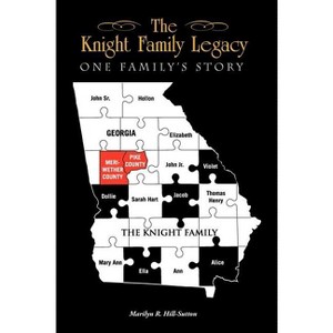 The Knight Family Legacy - by Marilyn R Hill-Sutton - 1 of 1