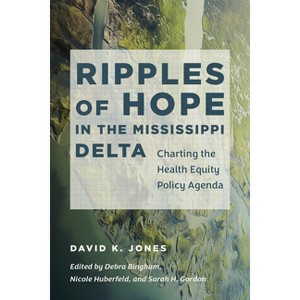 Ripples of Hope in the Mississippi Delta - (Studies in Social Medicine) by  David K Jones (Paperback) - 1 of 1